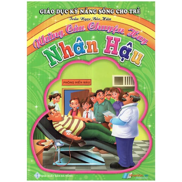 Sách Giáo Dục Kỹ Năng Sống Cho Trẻ - Những Câu Chuyện Hay - Nhân Hậu - Chuyện