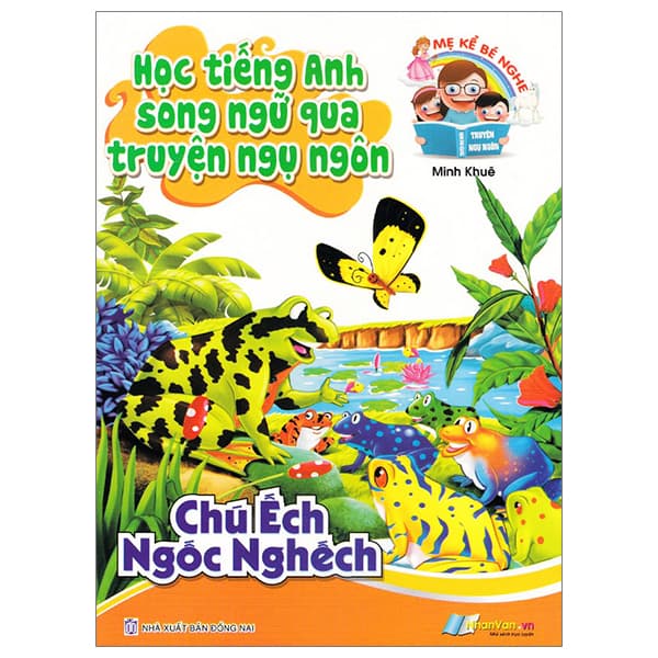 Sách Học Tiếng Anh Song Ngữ Qua Truyện Ngụ Ngôn - Chú Ếch Ngốc Nghếc - Minh Khuê