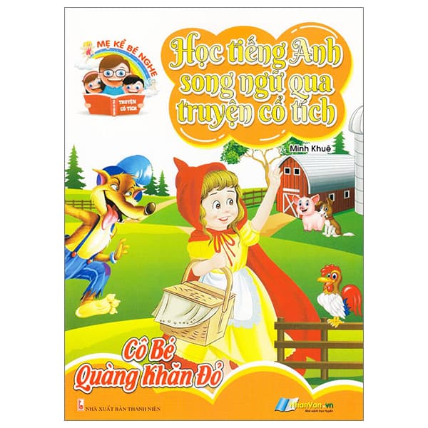 Sách Học Tiếng Anh Song Ngữ Qua Truyện Cổ Tích - Cô Bé Quàng Khăn Đỏ - Minh Khuê