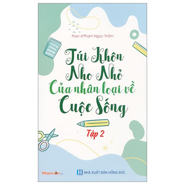 Sách Túi Khôn Nho Nhỏ Của Nhân Loại Về Cuộc Sống - Tập 2 - Phạm Hồng Thắm