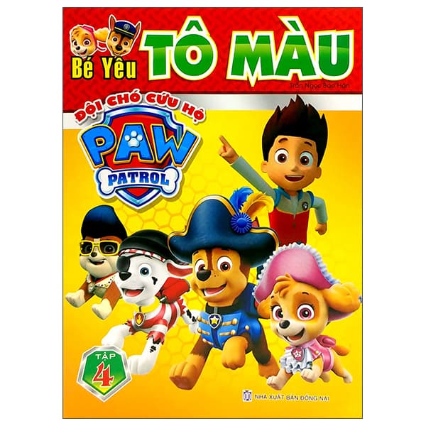 Sách Bé Yêu Tô Màu - Đội Chó Cứu Hộ Paw Patrol - Tập 4 - Trần Ngọc Bảo Hân