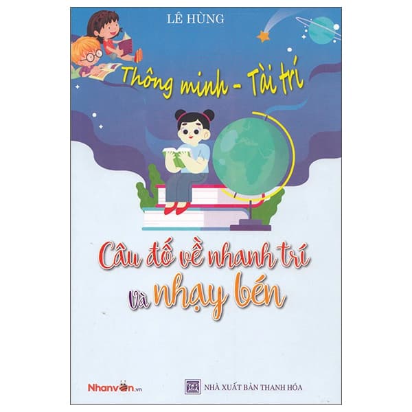 Sách Thông Minh - Tài Trí: Câu Đố Về Nhanh Trí Và Nhạy Bén - Lê Hùng