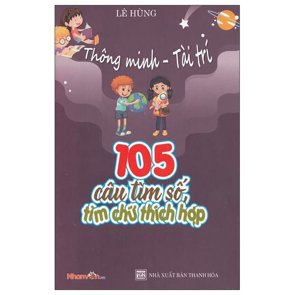 Sách Thông Minh - Tài Trí: 105 Câu Tìm Số, Tìm Chữ Thích Hợp - Lê Hùng