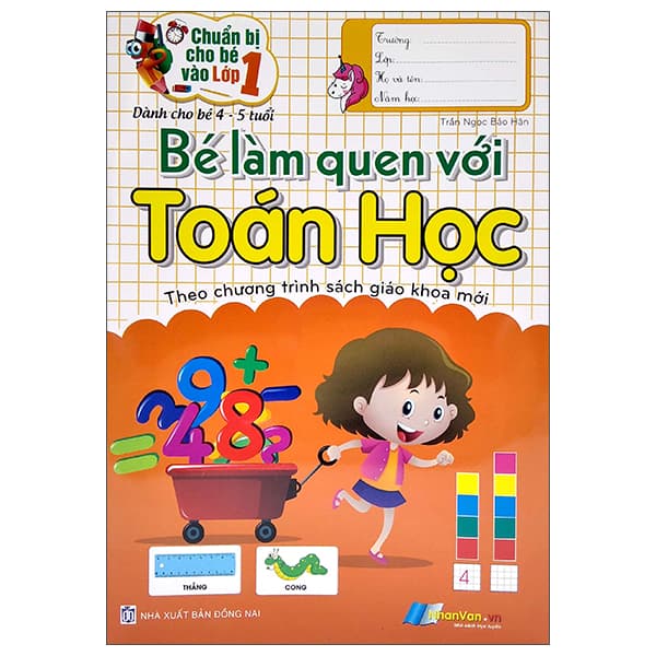 Sách Chuẩn Bị Cho Bé Vào Lớp 1 - Bé Làm Quen Với Toán Học (Tái Bản) - Trần Ngọc Bảo Hân
