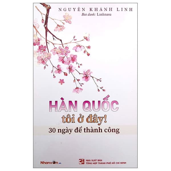 Sách Hàn Quốc Tôi Ở Đây! 30 Ngày Để Thành Công - Nguyễn Khánh Linh