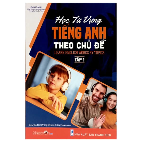 Sách Học Từ Vựng Tiếng Anh Theo Chủ Đề - Tập 1 (Tái Bản 2024) - Hoàng Thanh