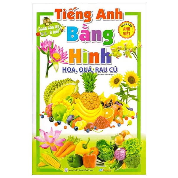 Sách Tiếng Anh Bằng Hình - Hoa, Quả, Rau Củ - Song Ngữ Anh-Việt - Đức Nam