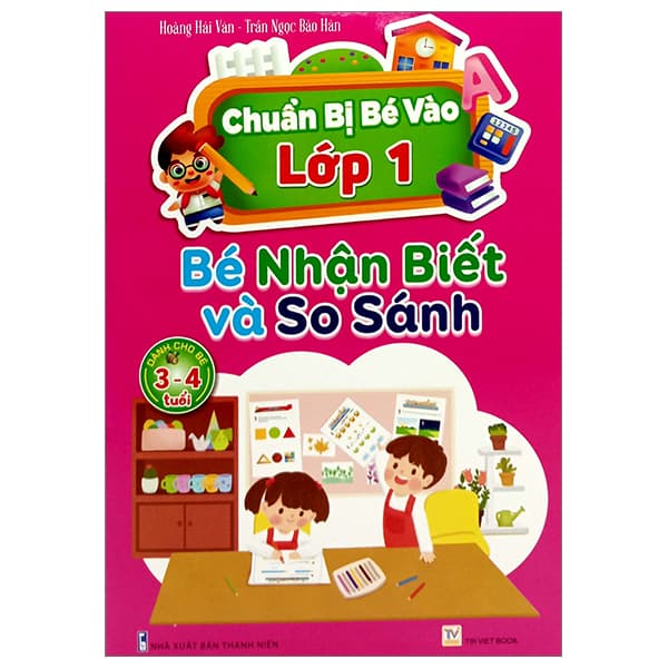 Sách Chuẩn Bị Bé Vào Lớp 1 - Bé Nhận Biết Và So Sánh (Dành Cho Bé 3-4 - Hoàng Hải Vân