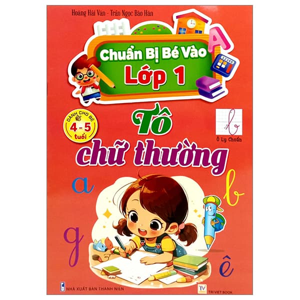 Sách Chuẩn Bị Bé Vào Lớp 1 - Tô Chữ Thường (Dành Cho Bé 4-5 Tuổi) - Hoàng Hải Vân