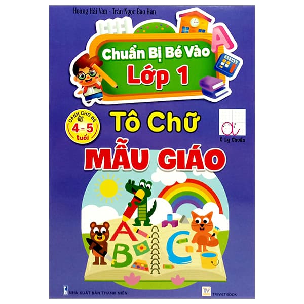 Sách Chuẩn Bị Bé Vào Lớp 1 - Tô Chữ Mẫu Giáo (Dành Cho Bé 4-5 Tuổi) - Hàn Ni