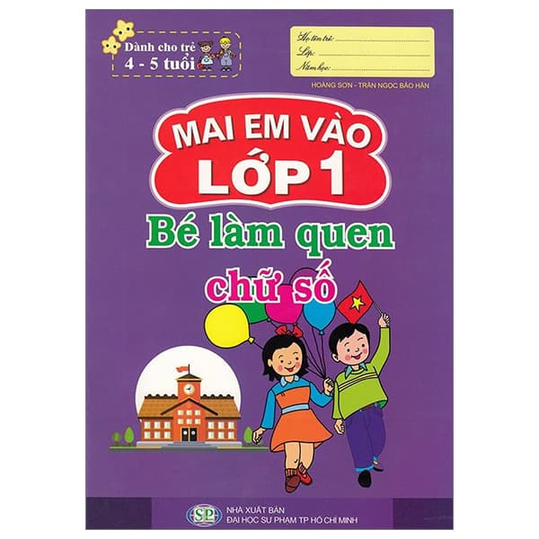 Sách Mai Em Vào Lớp 1 - Dành Cho Trẻ 4-5 Tuổi - Bé Làm Quen Chữ Số (Tái - Phạm Ngọc Thanh