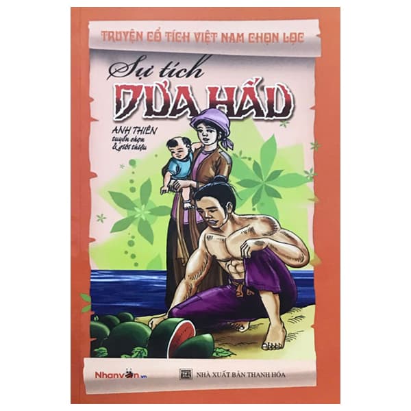 Sách Truyện Cổ Tích Việt Nam Chọn Lọc - Sự Tích Dưa Hấu (Tái Bản 2 - Việt Anh
