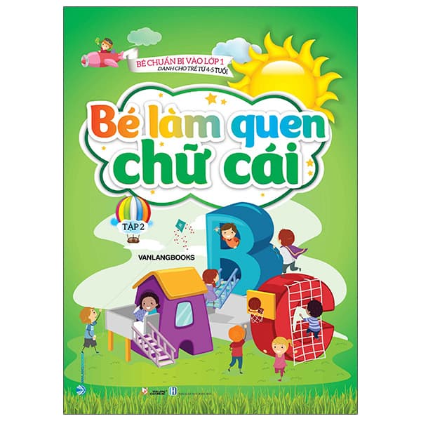Sách Bé Chuẩn Bị Vào Lớp 1 - Bé Làm Quen Chữ Cái - Tập 2 (Dành Cho Tr� - Vanlangbooks
