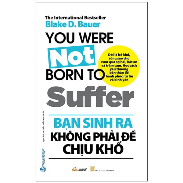 Sách Bạn Sinh Ra Không Phải Để Chịu Khổ - Blake D. Bauer