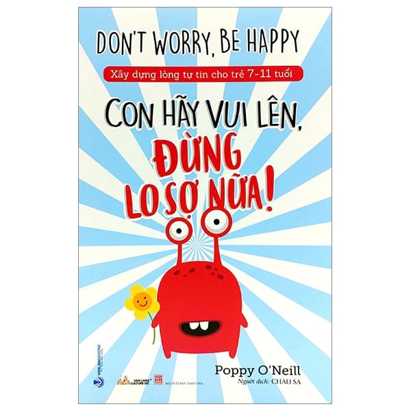 Sách Xây Dựng Lòng Tự Tin Cho Trẻ 7-11 Tuổi: Con Hãy Vui Lên, Đừng Lo S - Poppy O Neill