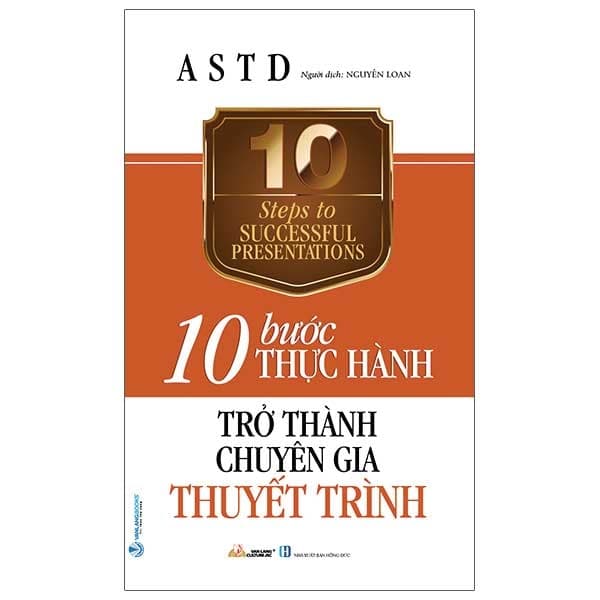 Sách 10 Bước Thực Hành - Trở Thành Chuyên Gia Thuyết Trình - Hiệp Hội Đào Tạo & Phát Triển Hoa Kỳ