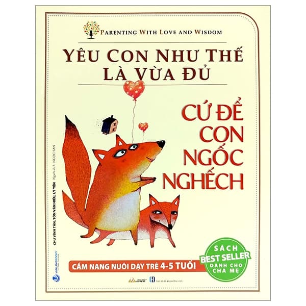 Sách Yêu Con Như Thế Là Vừa Đủ - Cứ Để Con Ngốc Nghếch (Cẩm Nang - Chu Vĩnh Tân