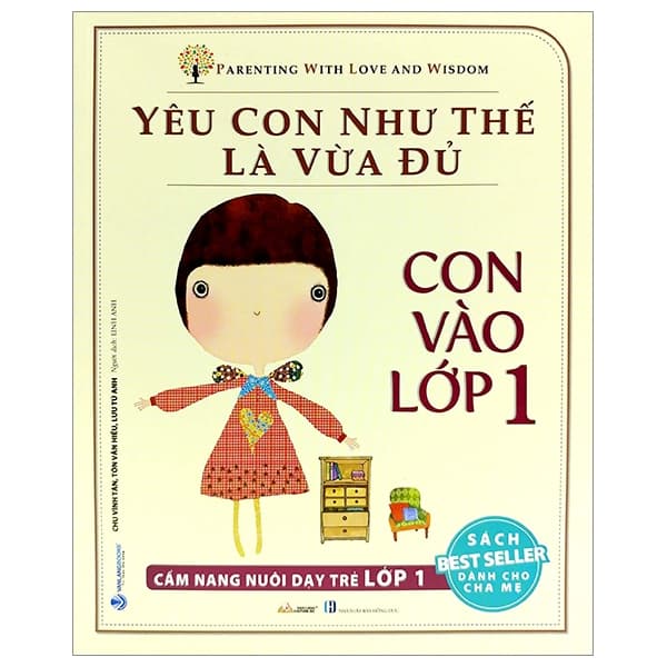 Sách Yêu Con Như Thế Nào Là Vừa Đủ - Con Vào Lớp 1 (Cẩm Nang Nuôi D� - Chu Vĩnh Tân