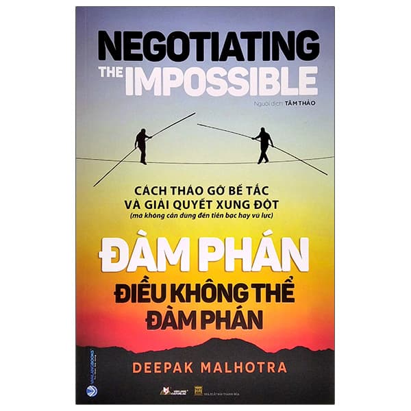 Sách Đàm Phán Điều Không Thể Đàm Phán - Negotiating The impossible - Deepak Malhotra
