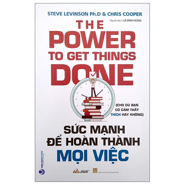 Sách Sức Mạnh Để Hoàn Thành Mọi Việc - The Power To Get Things Done - Steve Levinson Phd