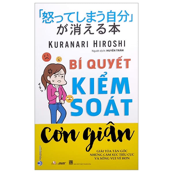 Sách Bí Quyết Kiểm Soát Cơn Giận - Giải Tỏa Tận Gốc Những Cảm Xú - Kuranari Hiroshi