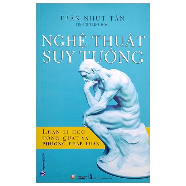 Sách Nghệ Thuật Suy Tưởng - Luận Lí Học Tổng Quát Và Phương Pháp Lu - Trần Nhựt Tân