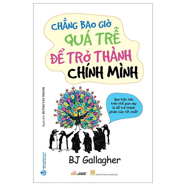 Sách Chẳng Bao Giờ Quá Trễ Để Trở Thành Chính Mình (Tái Bản 2023) - BJ Gallagher