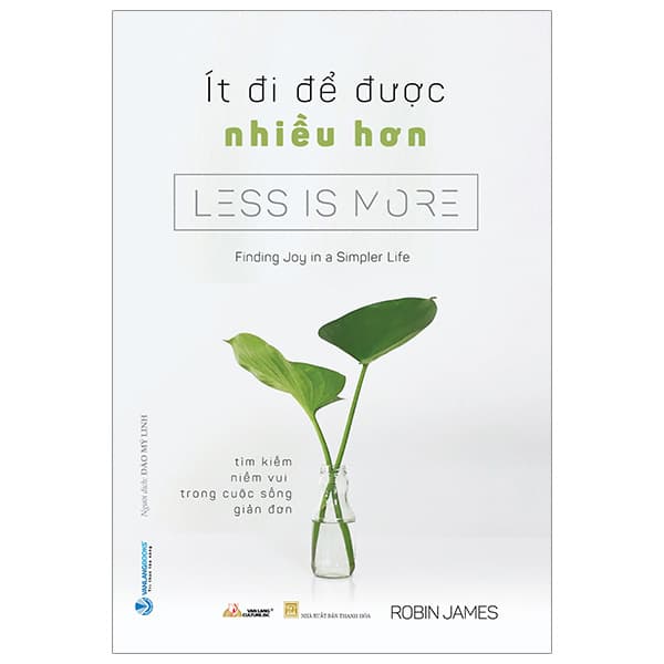 Sách Ít Đi Để Được Nhiều Hơn - Less Is More - Robin James