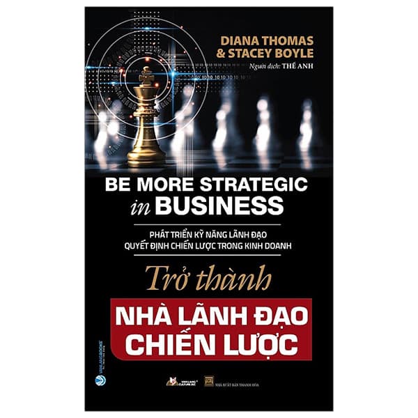 Sách Trở Thành Nhà Lãnh Đạo Chiến Lược - Be More Strategic in Business - Diana Thomas