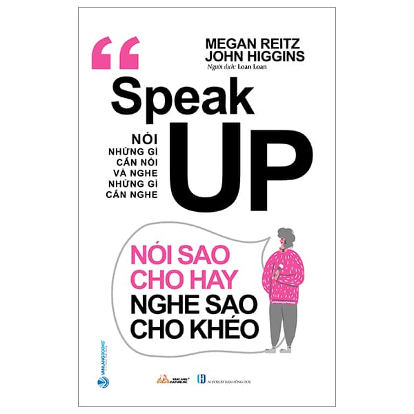 Sách Nói Những Gì Cần Nói Và Nghe Những Gì Cần Nghe - Nói Sao Cho Hay Ng - Megan Reitz John Higgins
