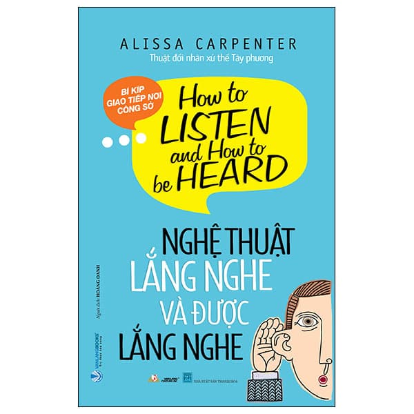 Sách Nghệ Thuật Lắng Nghe Và Được Lắng Nghe - Alissa Carpenter