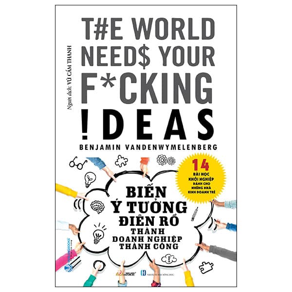 Sách Biến Ý Tưởng Điên Rồ Thành Doanh Nghiệp Thành Công - Benjamin VandenWymelenberg
