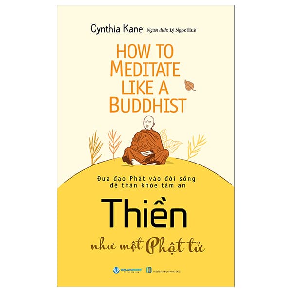 Sách How To Meditate Like A Buddhist - Thiền Như Một Phật Tử - Cynthia Kane