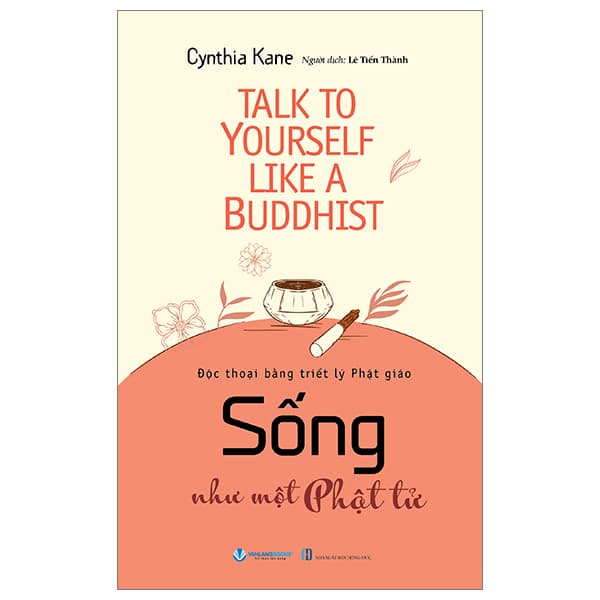 Sách Talk To Yourself Like A Buddhist - Sống Như Một Phật Tử - Cynthia Kane