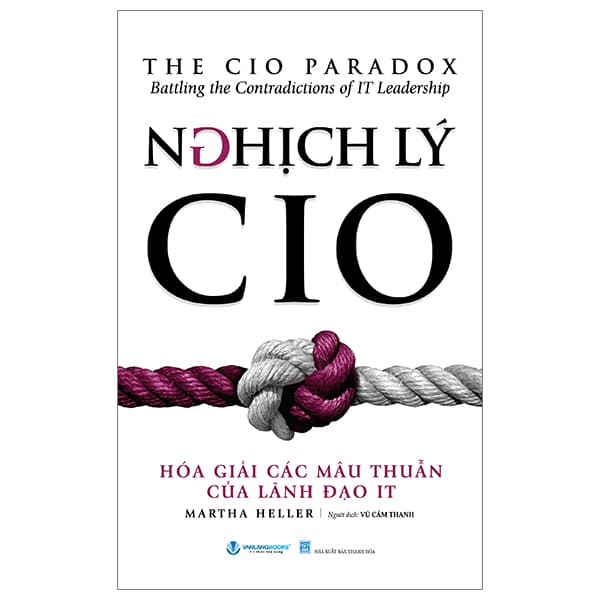 Sách Nghịch Lý CIO - Hóa Giải Các Mâu Thuẫn Của Lãnh Đạo IT - Martha Heller