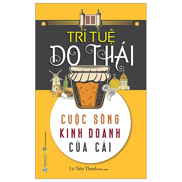 Sách Trí Tuệ Do Thái - Cuộc Sống Kinh Doanh Của Cải - Lê Tiến Thành