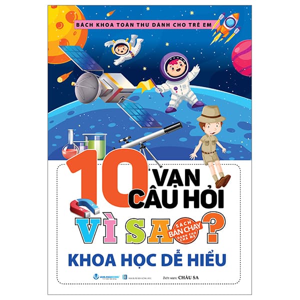 Sách Bách Khoa Toàn Thư Dành Cho Trẻ Em - 10 Vạn Câu Hỏi Vì Sao - Khoa H� - Châu Sa