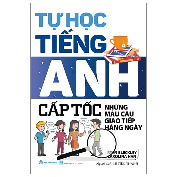 Sách Tự Học Tiếng Anh Cấp Tốc - Những Mẫu Câu Giao Tiếp Hàng Ngày ( - Ryan Bleckley