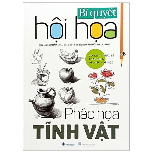 Sách Bí Quyết Hội Họa - Phác Họa Tĩnh Vật (Tái Bản 2025) - Từ Hảo