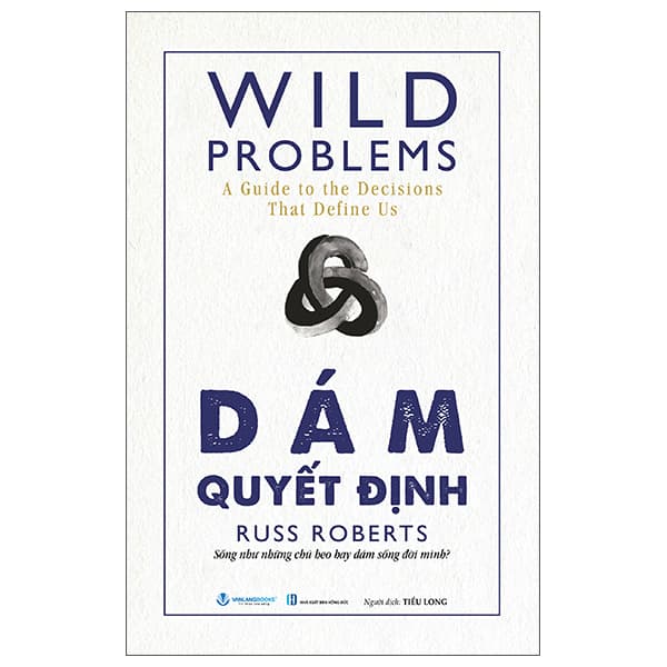 Sách Wild Problems - Dám Quyết Định - Russ Roberts