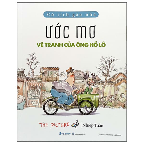 Sách Cổ Tích Gần Nhà - Ước Mơ Vẽ Tranh Của ông Hồ Lô - The Picture - Nhiếp Tuấn