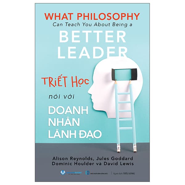 Sách What Philosophy Can Teach You About Being A Better Leader - Triết Học Nói V� - Alison Reynolds