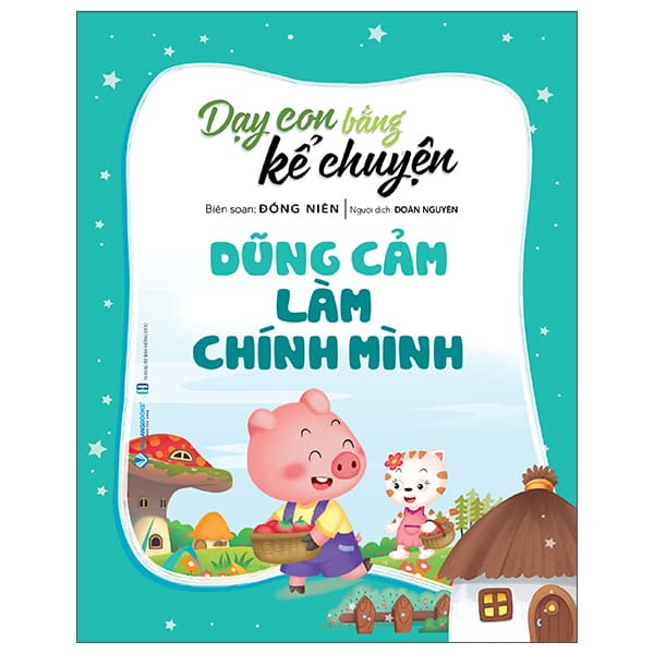 Sách Dạy Con Bằng Kể Chuyện - Dũng Cảm Là Chính Mình (Tái Bản 2025) - Đồng Niên