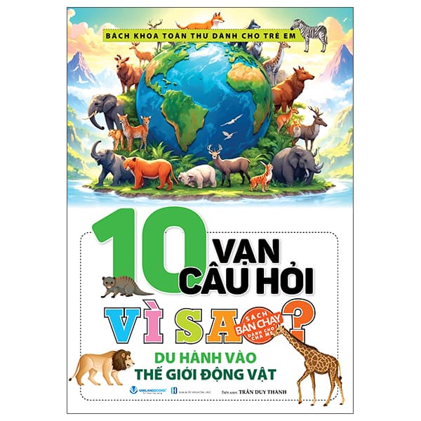Sách 10 Vạn Câu Hỏi Vì Sao? - Du Hành Vào Thế Giới Động Vật (Tái B� - Trần Du