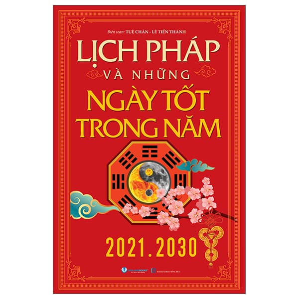 Sách Lịch Pháp Và Những Ngày Tốt Trong Năm (2021-2030) (Tái Bản 2025) - Tuệ Chân