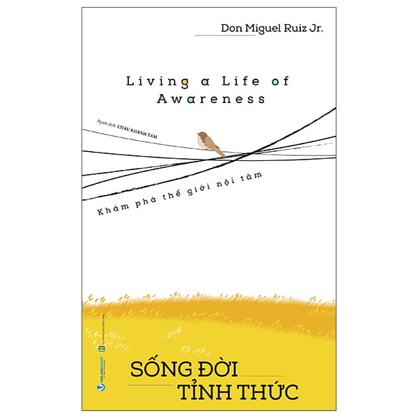 Sách Living A Life Of Awareness - Sống Đời Tỉnh Thức - Don Miguel Ruiz Jr.