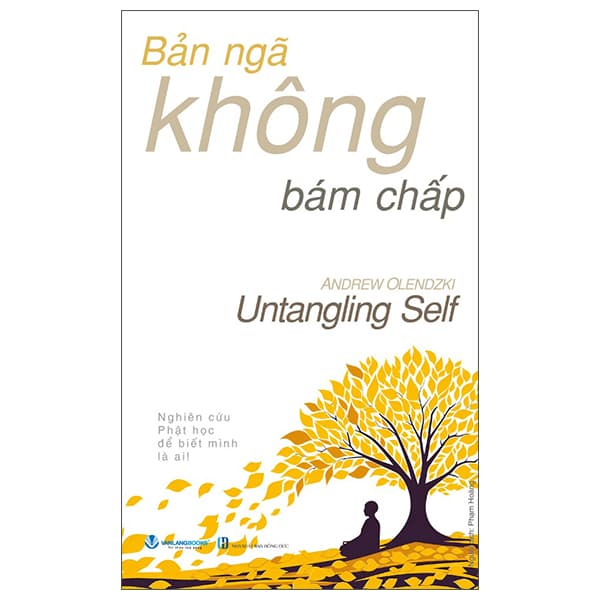 Sách Bản Ngã Không Bám Chấp - Untangling Self - Andrew Olendzki