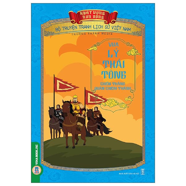 Sách Khát Vọng Non Sông - Bộ Truyện Tranh Lịch Sử Việt Nam - Vua Lý Th� - Trường Thành Media