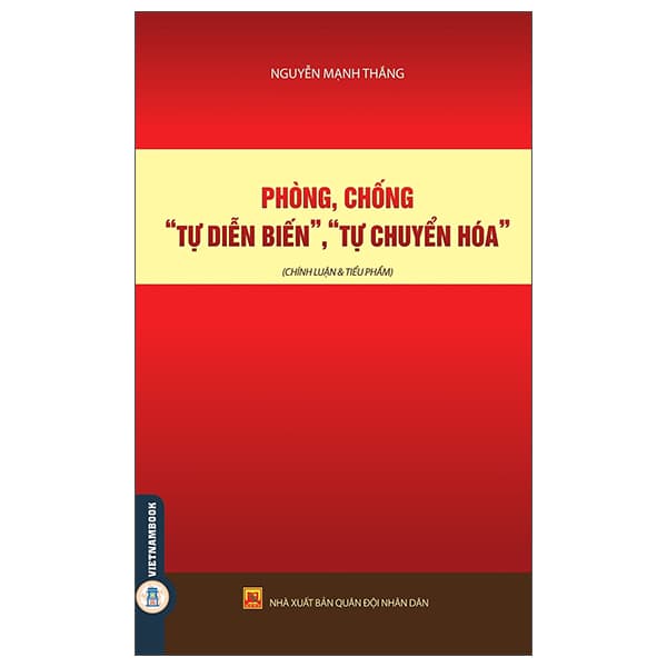 Sách Phòng, Chống “Tự Diễn Biến”, “Tự Chuyển Hóa” (Chính Luận - Nguyễn Mạnh Thắng