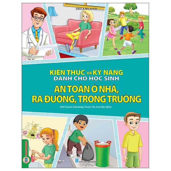 Sách Kiến Thức Và Kỹ Năng Dành Cho Học Sinh - An Toàn Ở Nhà, Ra Đườ - An